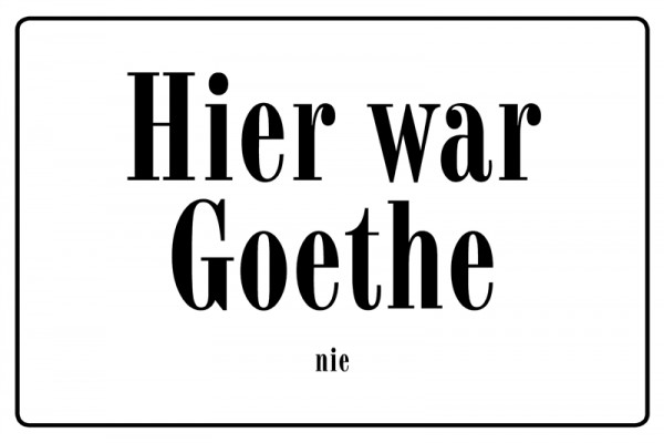 Hier war Goethe nie