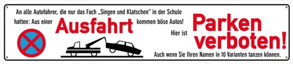 ...Ausfahrt...Parken verboten!