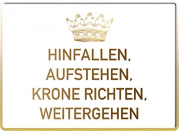 Hinfallen, aufstehen, Krone richten, weitergehen