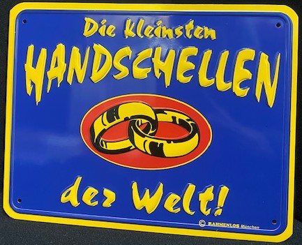 Die kleinsten Handschellen ! Blechschild 17x22 cm