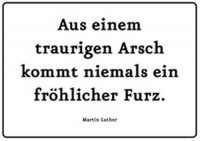 Trauriger Arsch, fröhlicher Furz Trauriger Arsch, fröhlicher Furz