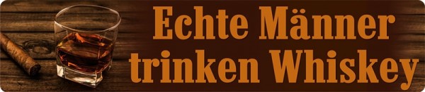 Echte Männer trinken Whiskey