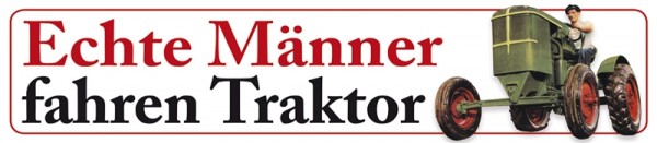 Echte Männer fahren Traktor