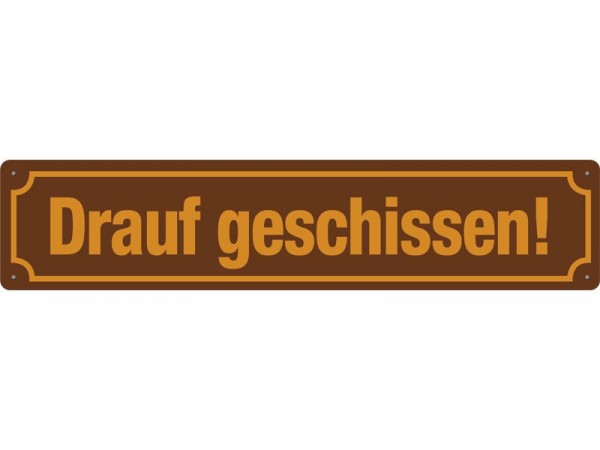 Straßenschild Drauf geschissen!