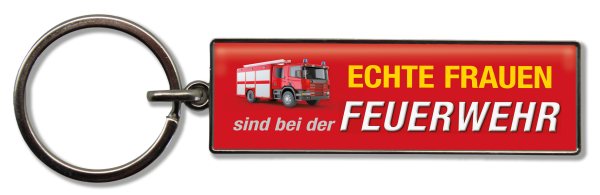 Schlüsselanhänger Echte Frauen sind bei der FEUERWEHR