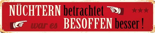 Nüchtern betrachtet war es besoffen besser!