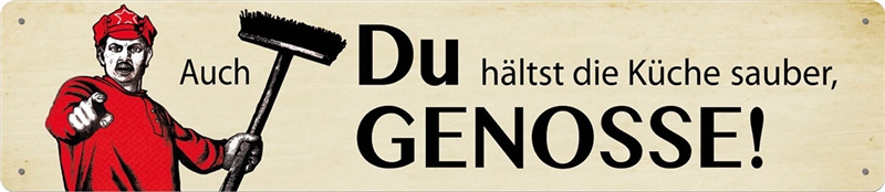 Straßenschild Auch du hältst die Küche sauber, Genosse! Straßenschild Auch du hältst die Küche sauber, Genosse!