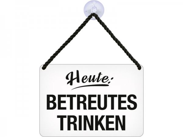 Kulthänger Blechschild Betreutes Trinken KH033