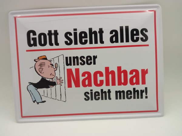 Gott sieht alles, unser Nachbar sieht mehr Blechschild