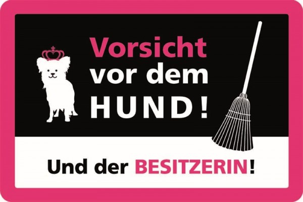 Vorsicht vor dem Hund! Und der Besitzerin!