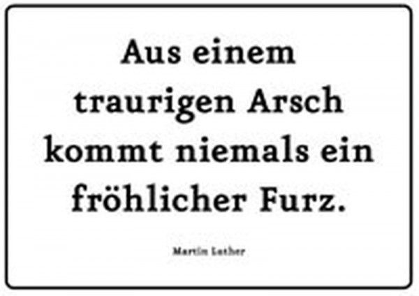 Trauriger Arsch, fröhlicher Furz