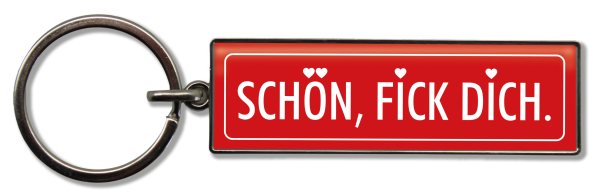 Schlüsselanhänger SCHÖN, FICK DICH.