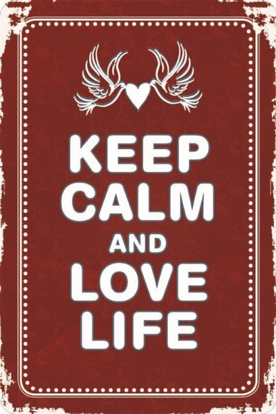 Keep calm and love life