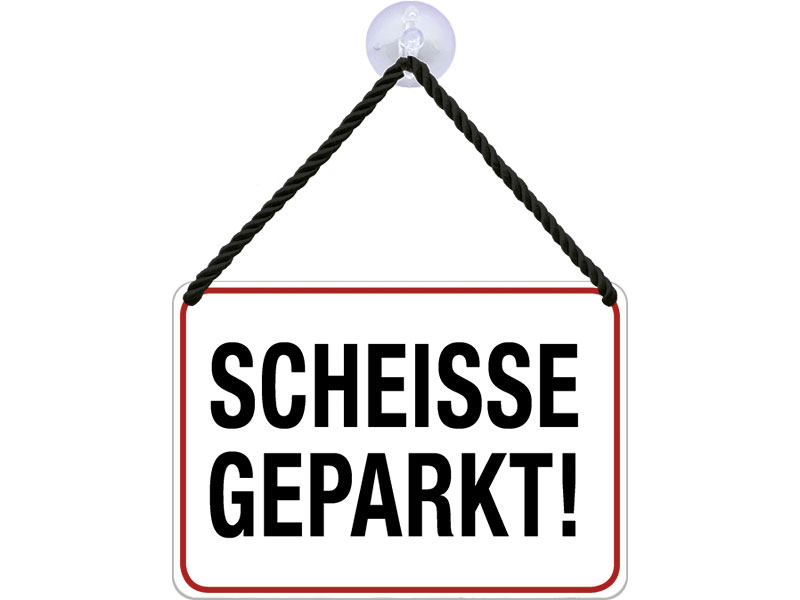 Kulthänger Blechschild Scheisse Geparkt! KH119, Kult-Hänger