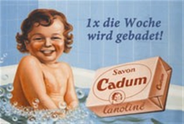 Cadum 1x die Woche wird gebadet