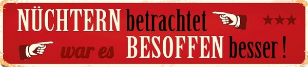 Nüchtern betrachtet war es besoffen besser