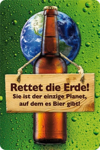 Rettet die Erde! Sie ist der einzige Planet auf dem es Bier gibt