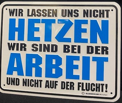 Wir lassen uns nicht hetzen ! Blechschild 17x22 cm