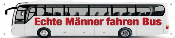 Echte Männer fahren Bus