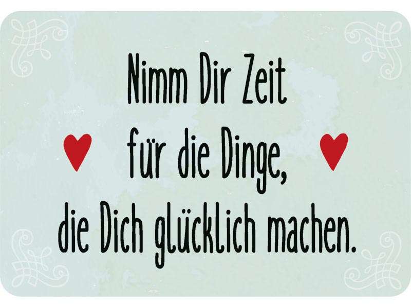 Kulthänger Blechschild Nimm dir Zeit für Dinge, die dich glücklich