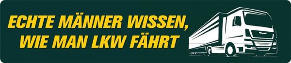 Echte Männer wissen, wie man LKW fährt