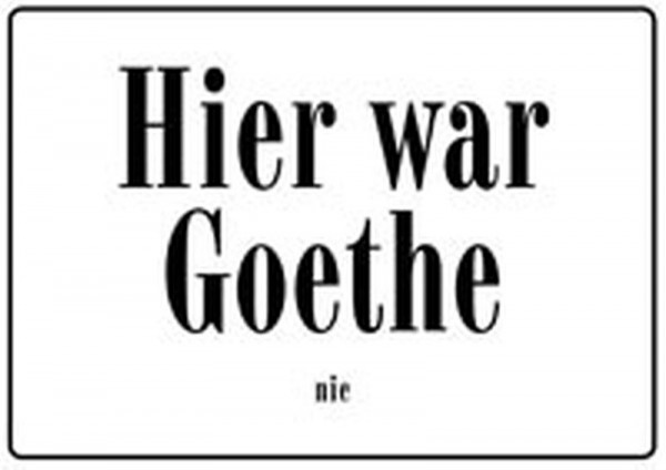 Hier war Goethe nie