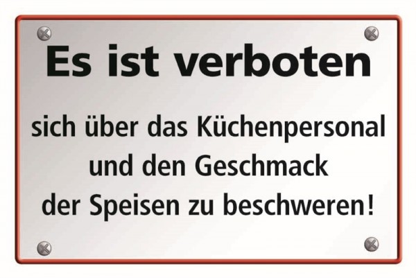 Es ist verboten sich über das Küchenpersonal...