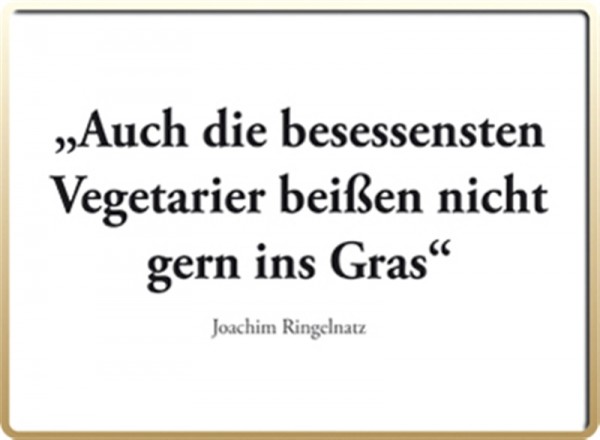 Auch die verbissensten Vegetarier beißen nicht gern ins Gras