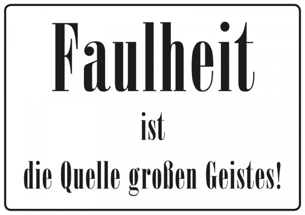 Faulheit Quelle großen Geistes