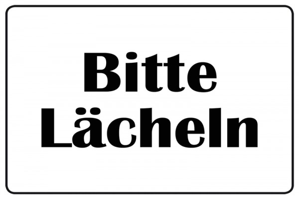 Bitte Lächeln