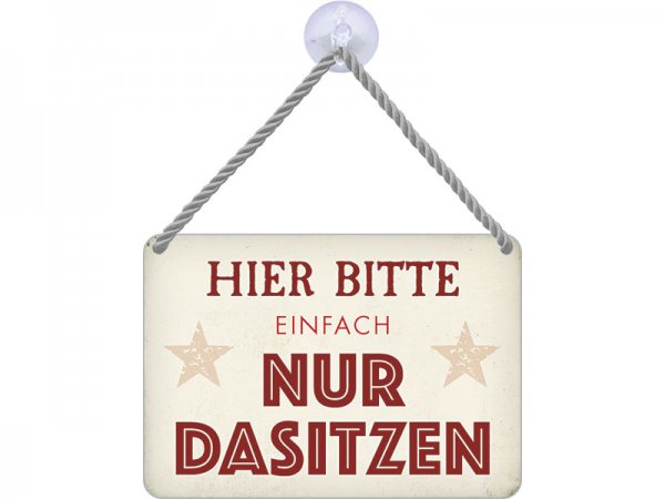 Kulthänger Blechschild Dasitzen KH143