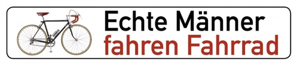 Echte Männer fahren Fahrrad