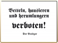 Betteln, hausieren und herumlungern verboten! Betteln, hausieren und herumlungern verboten!
