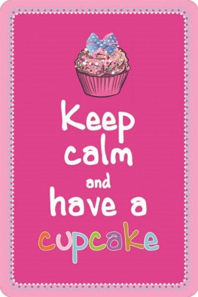 Keep calm and have a cupcake