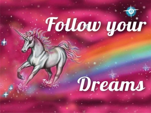 Follow your dreams Einhorn