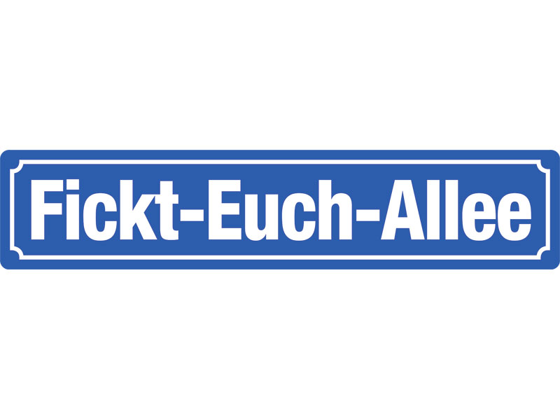 Blechschild Fickt-Euch-Allee Straßenschild Bier Garten Sommer 3D 46x10 cm 