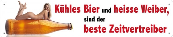 Kühles Bier und heisse Weiber sind der beste Zeitvertreiber