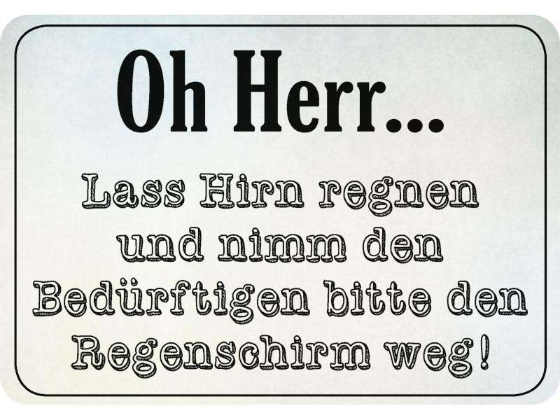 Kulthänger Blechschild Oh Herr, lass Hirn regnen KH023 KultHänger www.blechsachen.de Der