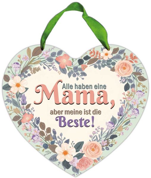 Herz-Blechschild Alle haben eine Mama, aber meine ist die Beste! - Muttertag