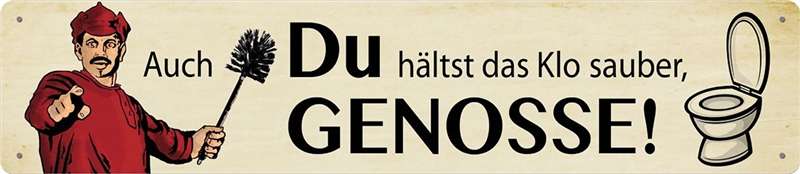 Auch Du Hältst Die Küche Sauber Genosse Straßenschild Auch du hältst das Klo sauber, Genosse! | Straßenschilder