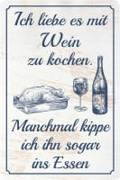 Ich liebe es mit Wein zu kochen Ich liebe es mit Wein zu kochen